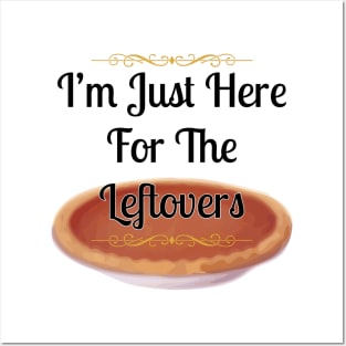 Thanksgiving I'm Just Here For The Leftovers T-shirt Posters and Art